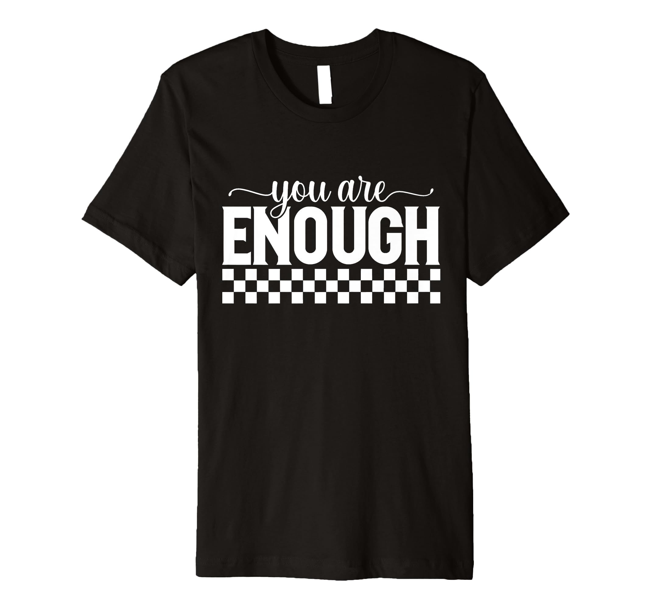 Motivational You Are Enough Positivity T-Shirt - Aesthetic Graphic Unisex - T-Shirt, Sweatshirt, Hoodie