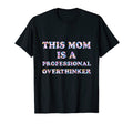 Professional Overthinker Mom Hobby T-Shirt - Fun Novelty Design Unisex - T-Shirt, Sweatshirt, Hoodie