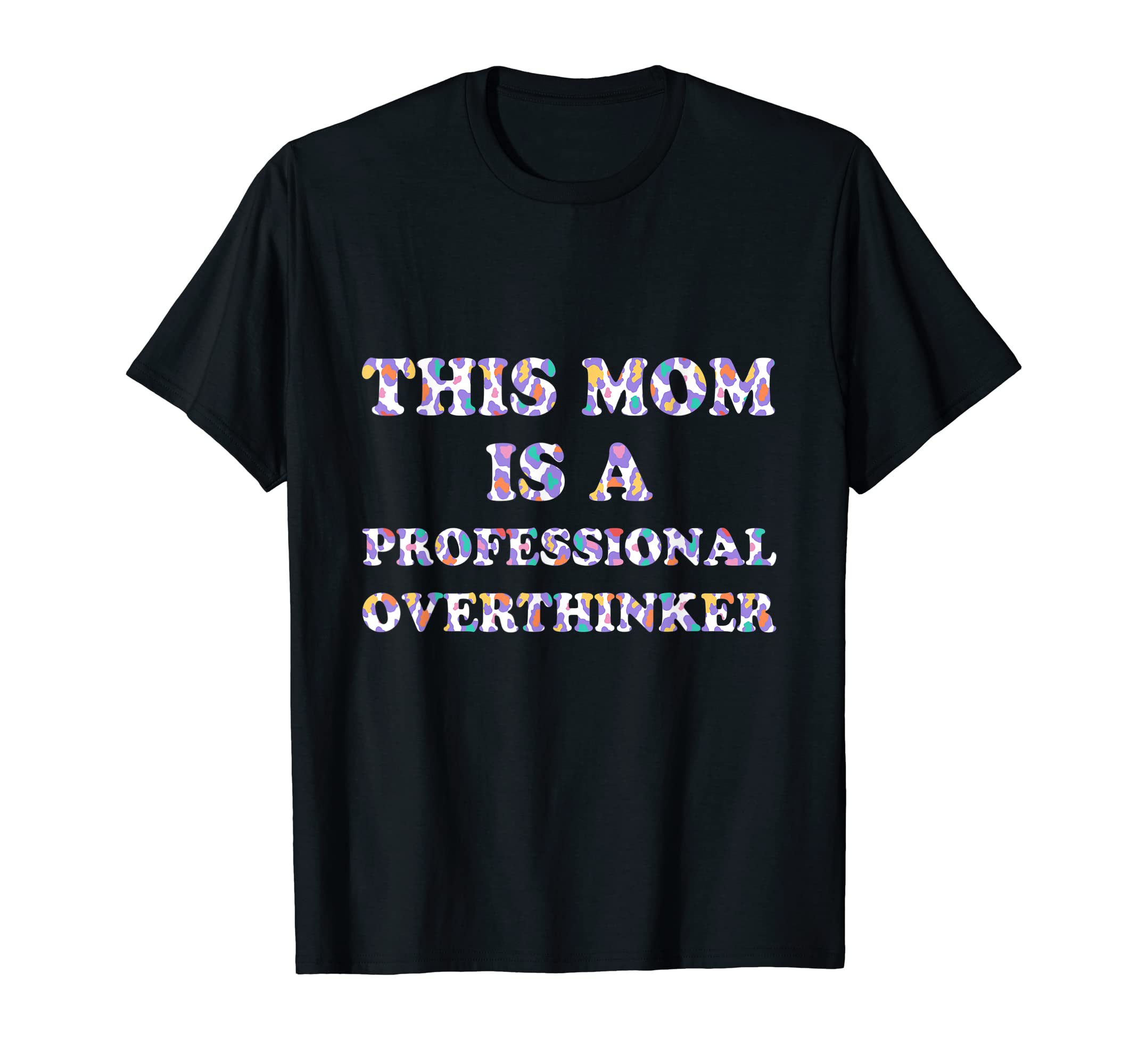 Professional Overthinker Mom Hobby T-Shirt - Fun Novelty Design Unisex - T-Shirt, Sweatshirt, Hoodie
