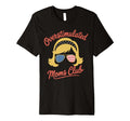 Overstimulated Moms Club Mothers Day T-Shirt - Casual Everyday Wear Unisex - T-Shirt, Sweatshirt, Hoodie