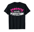 Progress Over Perfection T-Shirt - Fun Novelty Design for Adults - T-Shirt, Sweatshirt, Hoodie