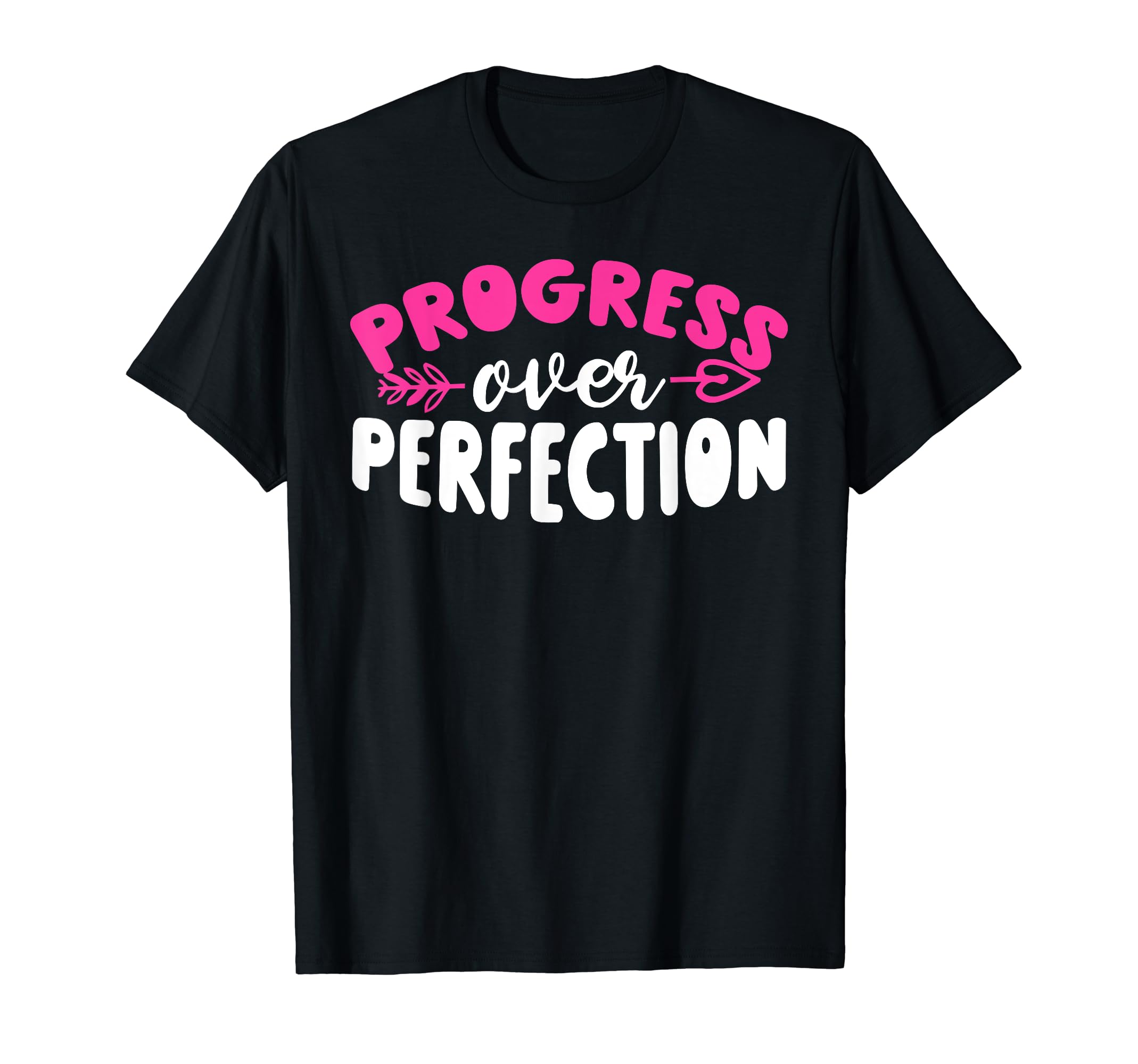 Progress Over Perfection T-Shirt - Fun Novelty Design for Adults - T-Shirt, Sweatshirt, Hoodie