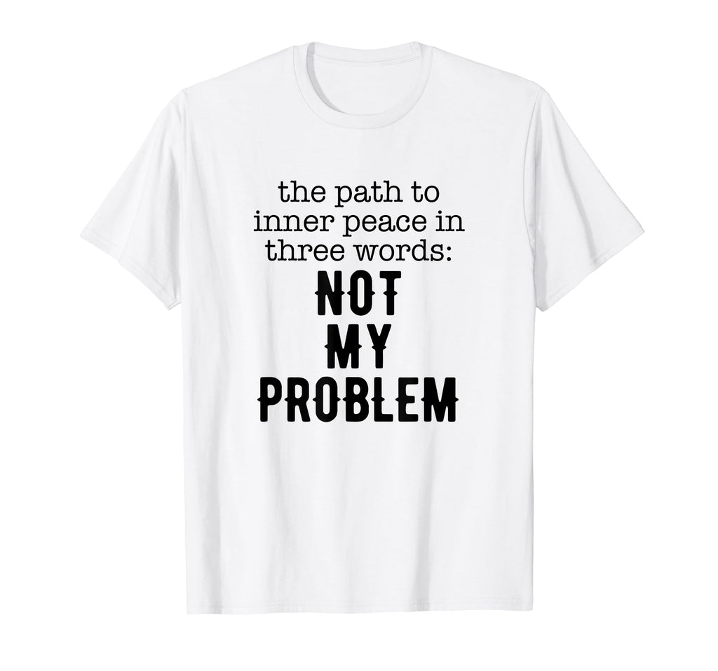 Path To Peace Three Words Sarcastic T-Shirt - Unique Graphic Men Women - T-Shirt, Sweatshirt, Hoodie