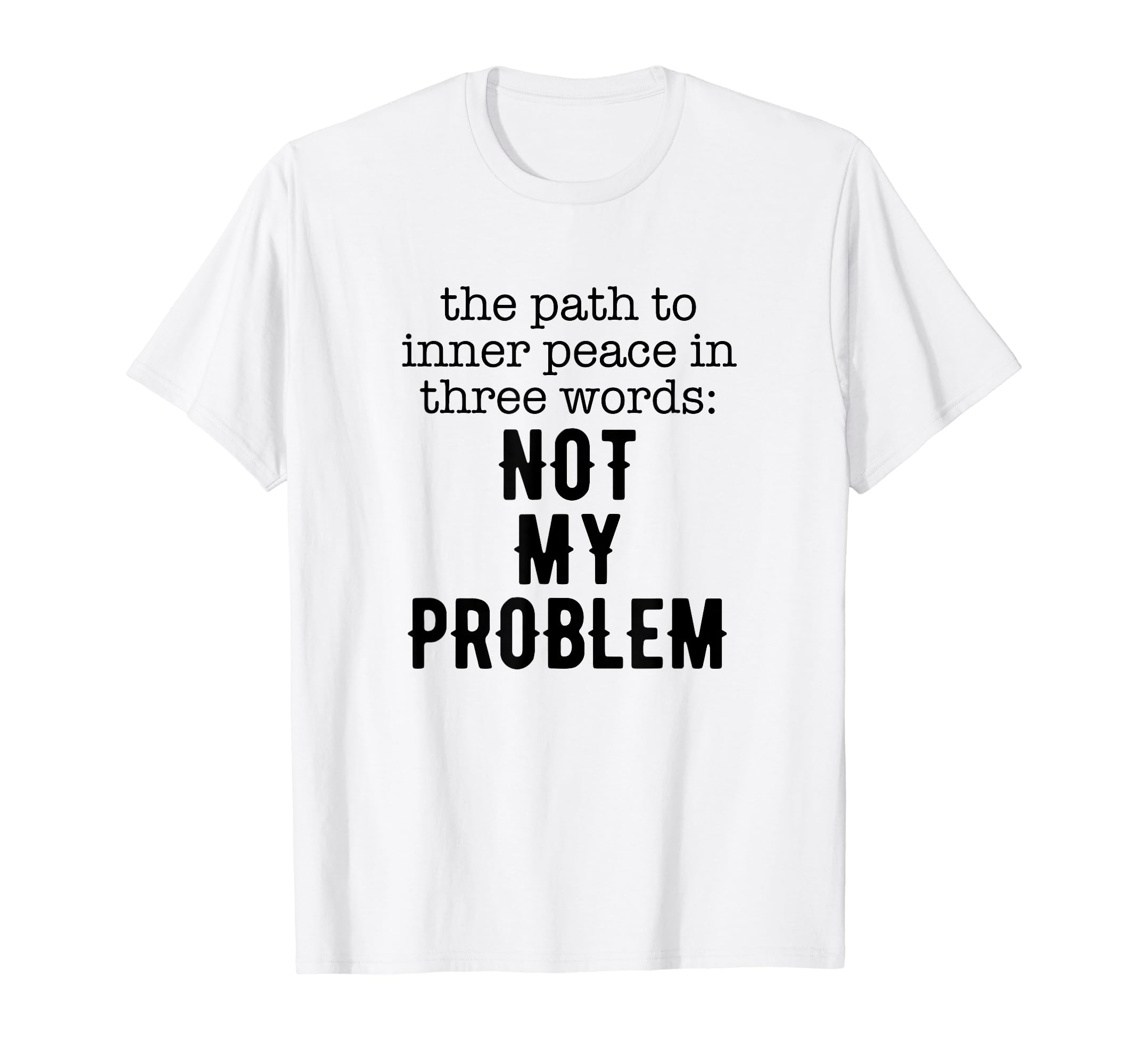 Path To Peace Three Words Sarcastic T-Shirt - Unique Graphic Men Women - T-Shirt, Sweatshirt, Hoodie