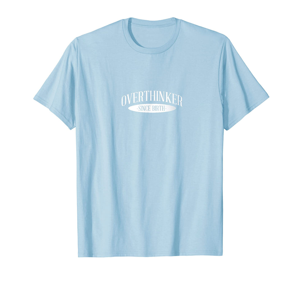 Overthinker Since Birth T-Shirt - Graphic Print for Adults - T-Shirt, Sweatshirt, Hoodie