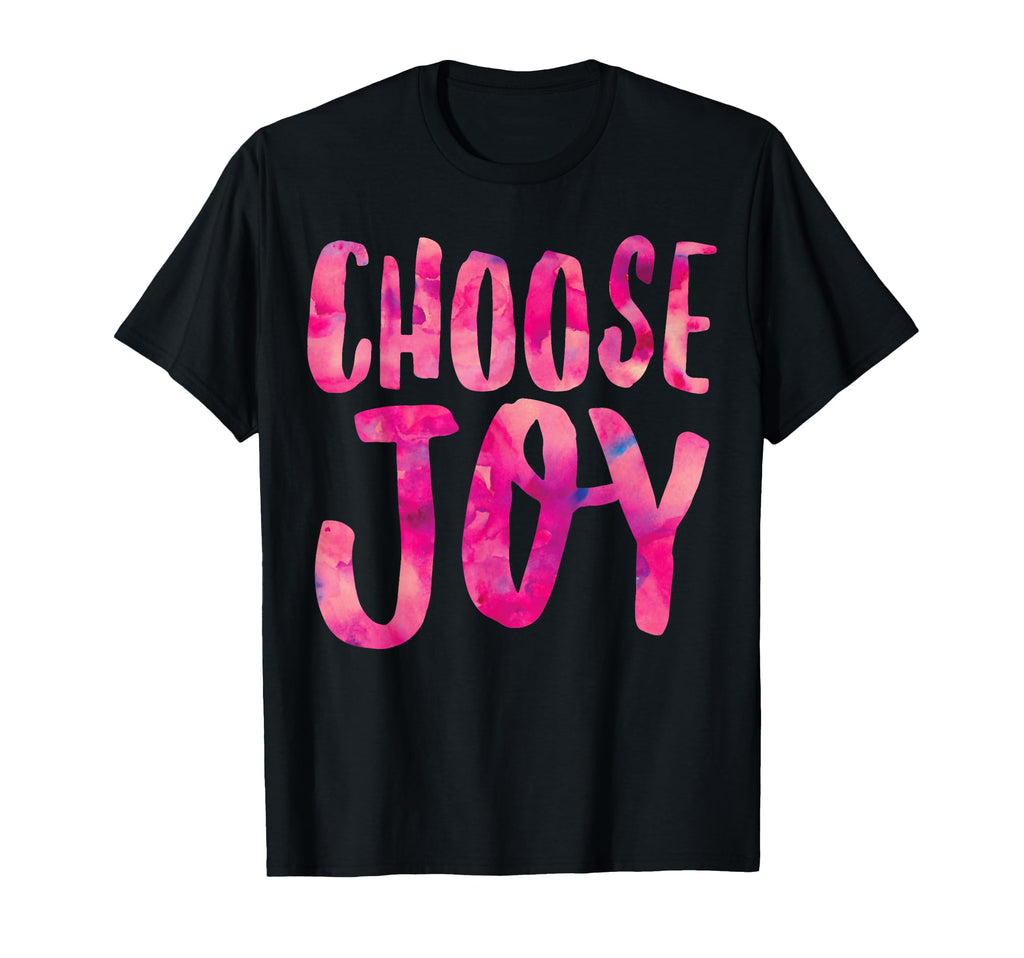 Choose Joy Positive Attitude Happiness T-Shirt - Unique Graphic Unisex - T-Shirt, Sweatshirt, Hoodie
