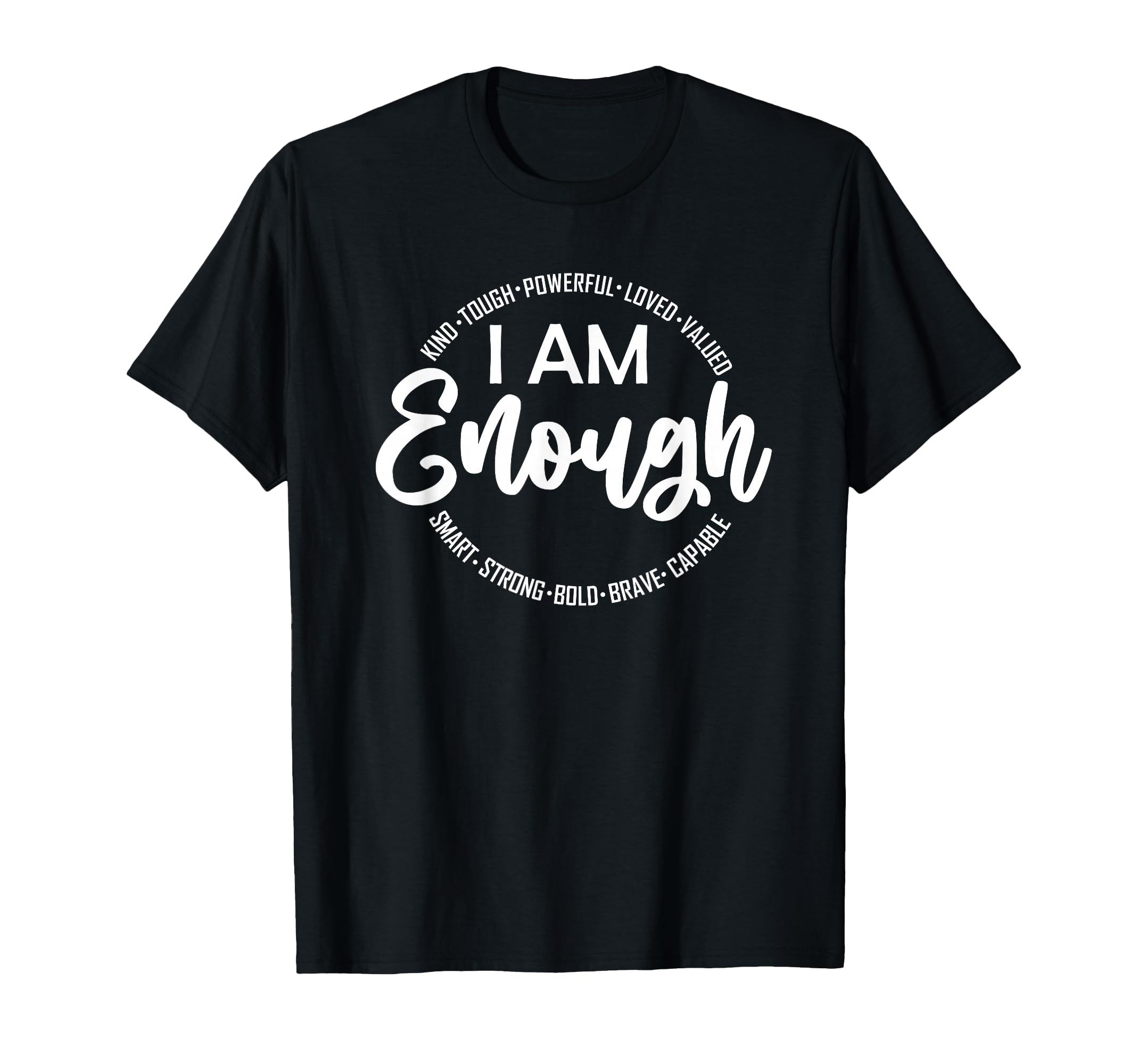 I Am Kind Enough Loved Inspirational T-Shirt - Unique Graphic Unisex - T-Shirt, Sweatshirt, Hoodie