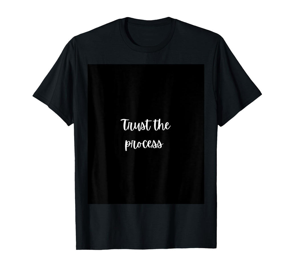 Motivational Trust Process T-Shirt - Fun Novelty Design Men Women - T-Shirt, Sweatshirt, Hoodie