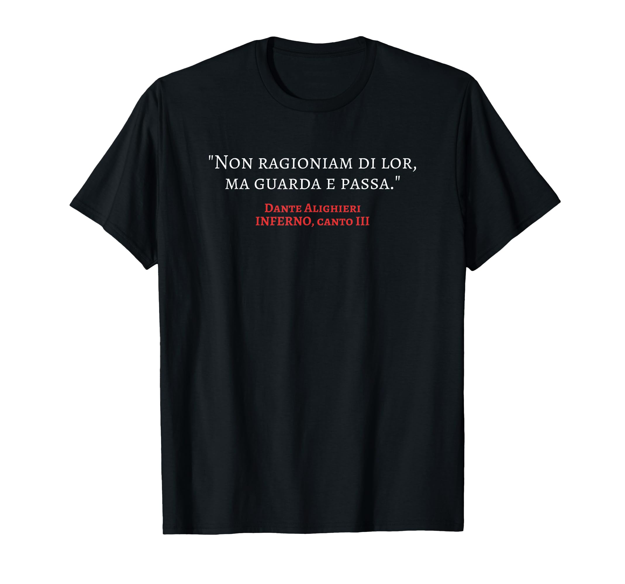 Divine Comedy Inferno Non Ragioniam Di Lor T-Shirt - Unique Graphic Unisex - T-Shirt, Sweatshirt, Hoodie