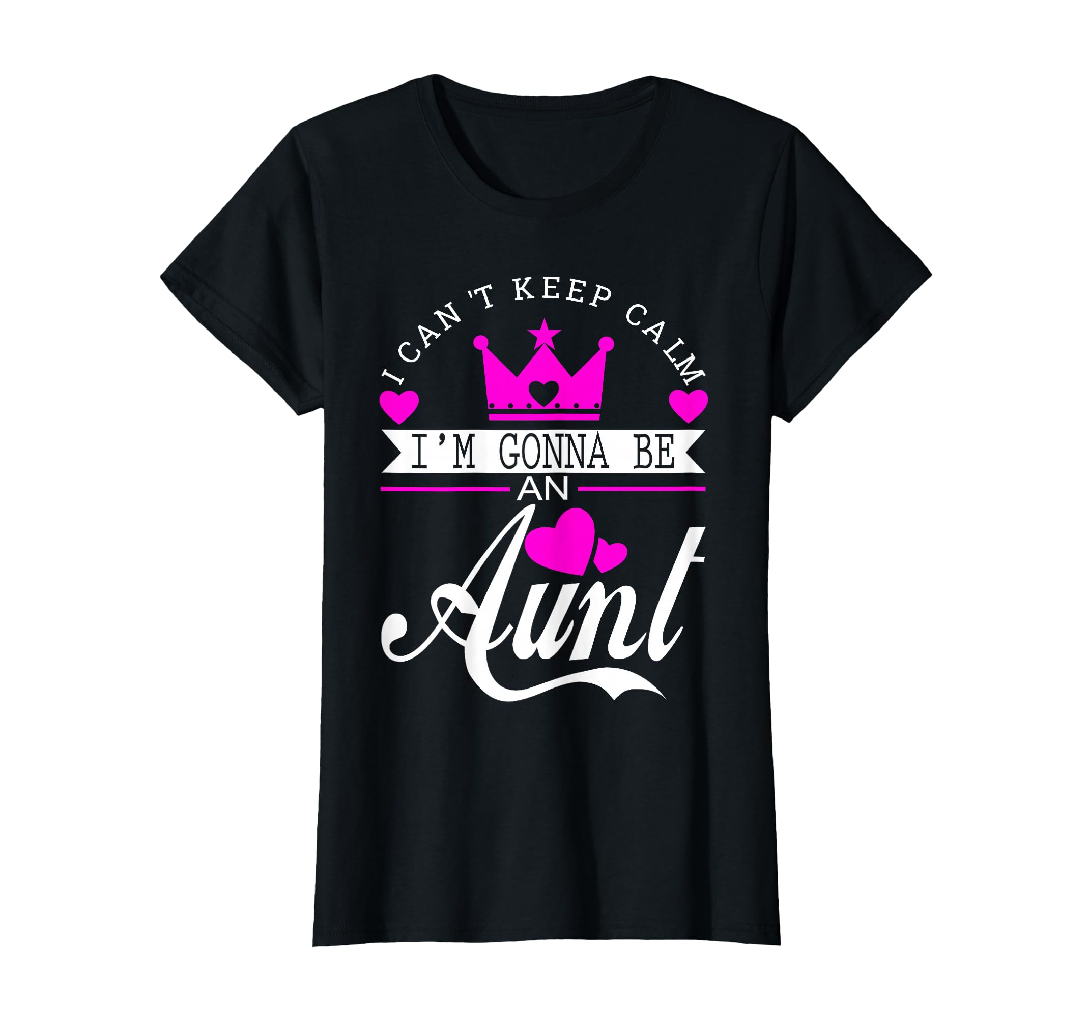 I Cant Keep Calm Im Gonna Be Aunt T-Shirt - Aesthetic Graphic for Adults - T-Shirt, Sweatshirt, Hoodie
