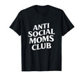 Anti Social Moms Club Funny T-Shirt - Custom Art Print for Adults - T-Shirt, Sweatshirt, Hoodie