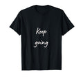 Keep Going Youre Not Alone T-Shirt - Minimalist Print Men Women - T-Shirt, Sweatshirt, Hoodie