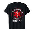 Emotional Support Girlfriend Do Not T-Shirt - Trendy Graphic for Adults - T-Shirt, Sweatshirt, Hoodie