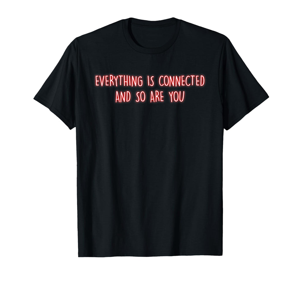 Everything Is Connected Mindfulness T-Shirt - Trendy Graphic for Adults - T-Shirt, Sweatshirt, Hoodie