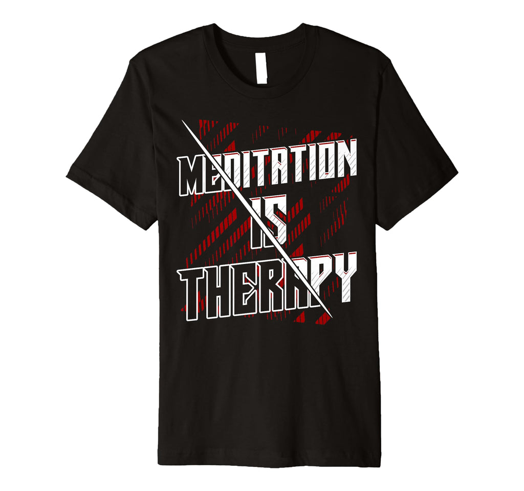 Meditation Is Therapy Mindfulness Mental T-Shirt - Minimalist Print Unisex - T-Shirt, Sweatshirt, Hoodie