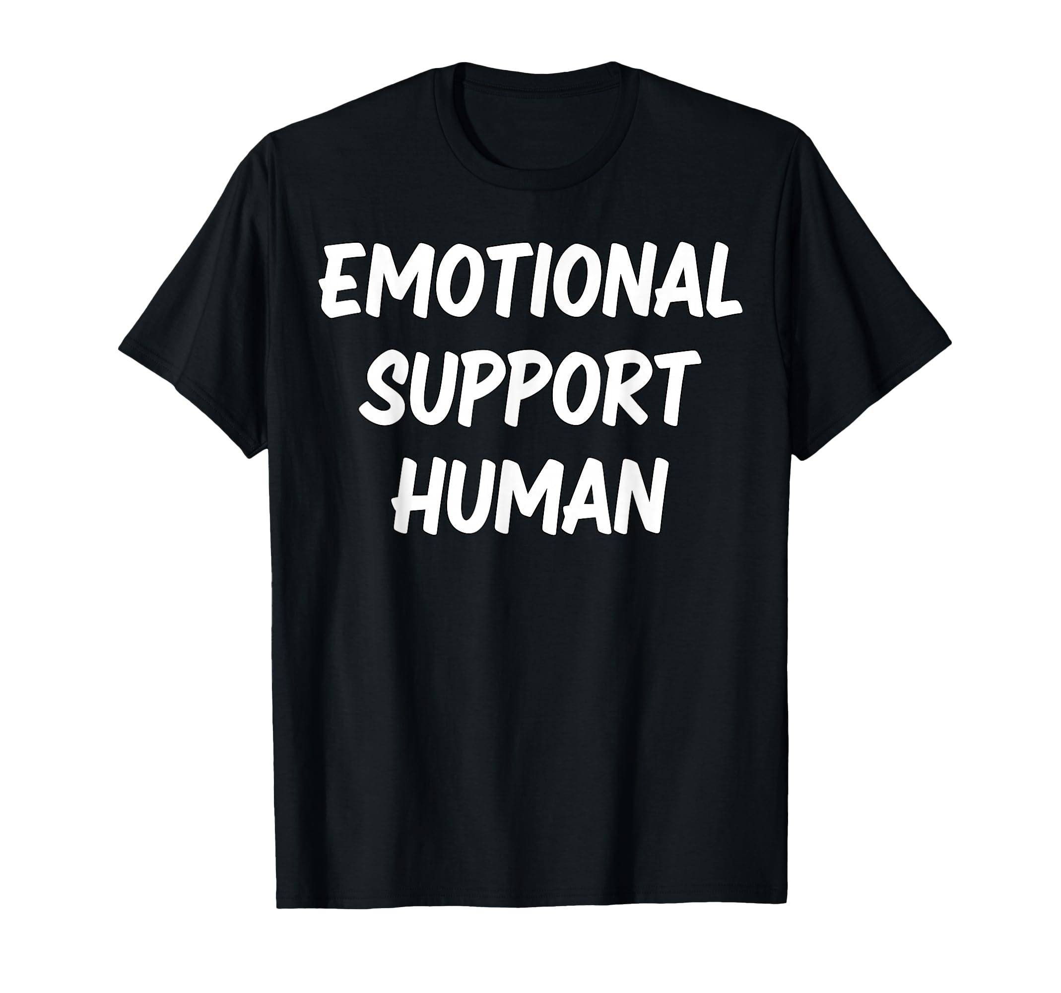 Emotional Support Human T-Shirt - Aesthetic Graphic for Adults - T-Shirt, Sweatshirt, Hoodie