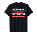 Personal Torture Instructor Funny T-Shirt - Streetwear Style for Adults - T-Shirt, Sweatshirt, Hoodie
