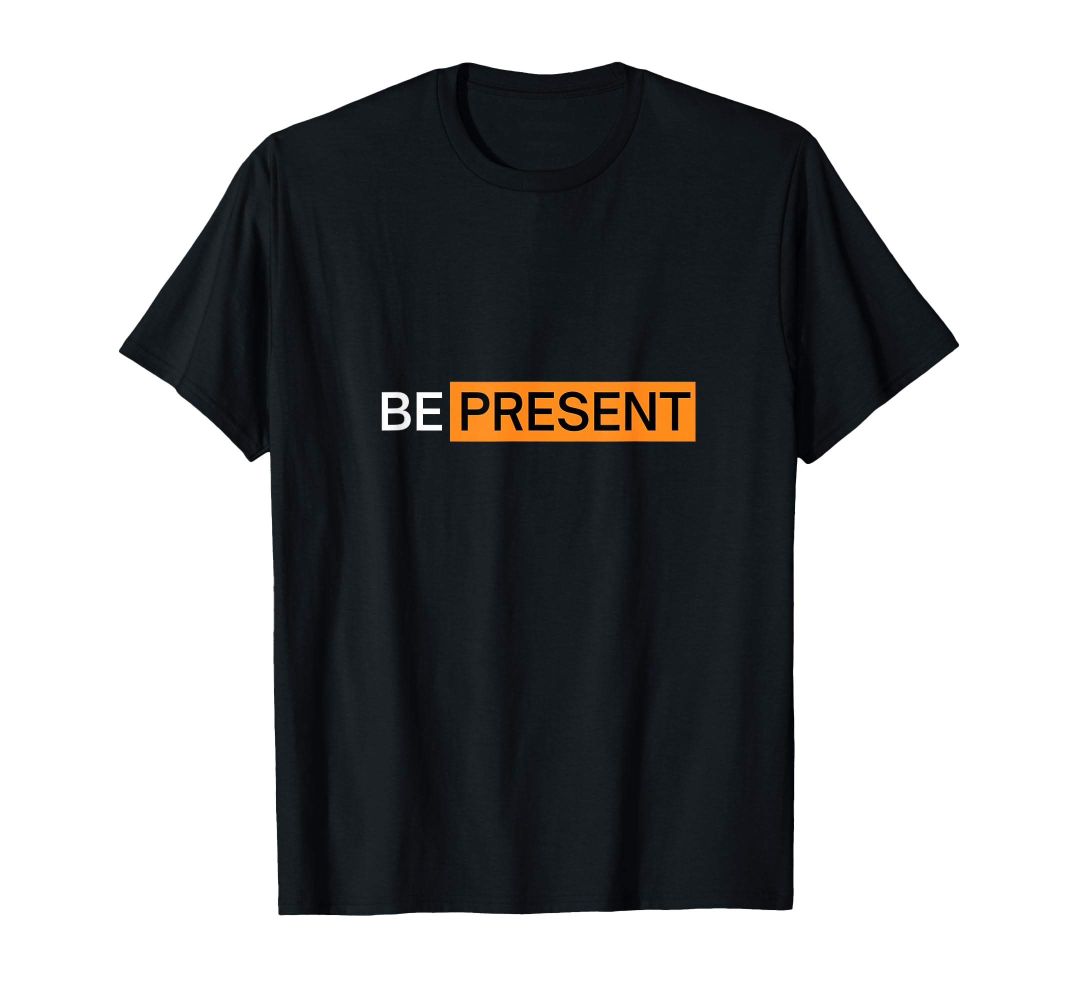 Be Present Minimalist Mindfulness T-Shirt - Minimalist Print Men Women - T-Shirt, Sweatshirt, Hoodie
