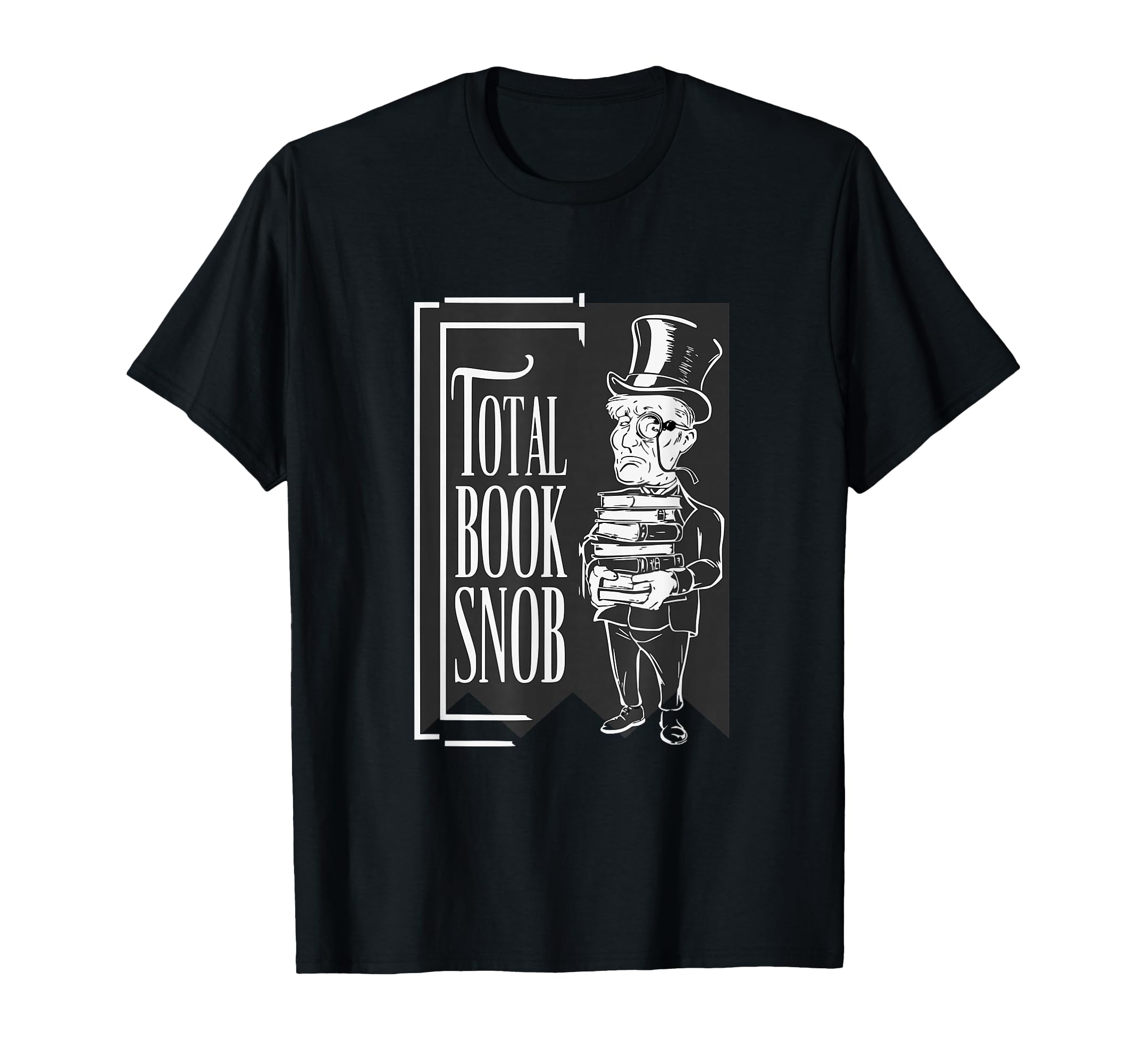 Total Book Snob Literary Connoisseur T-Shirt - Aesthetic Graphic Men Women - T-Shirt, Sweatshirt, Hoodie
