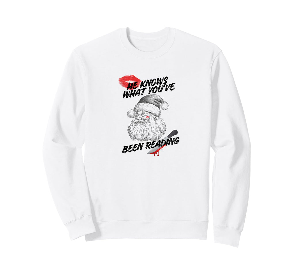 He Knows What Youve Been Sweatshirt - Casual Everyday Wear Men Women - T-Shirt, Sweatshirt, Hoodie