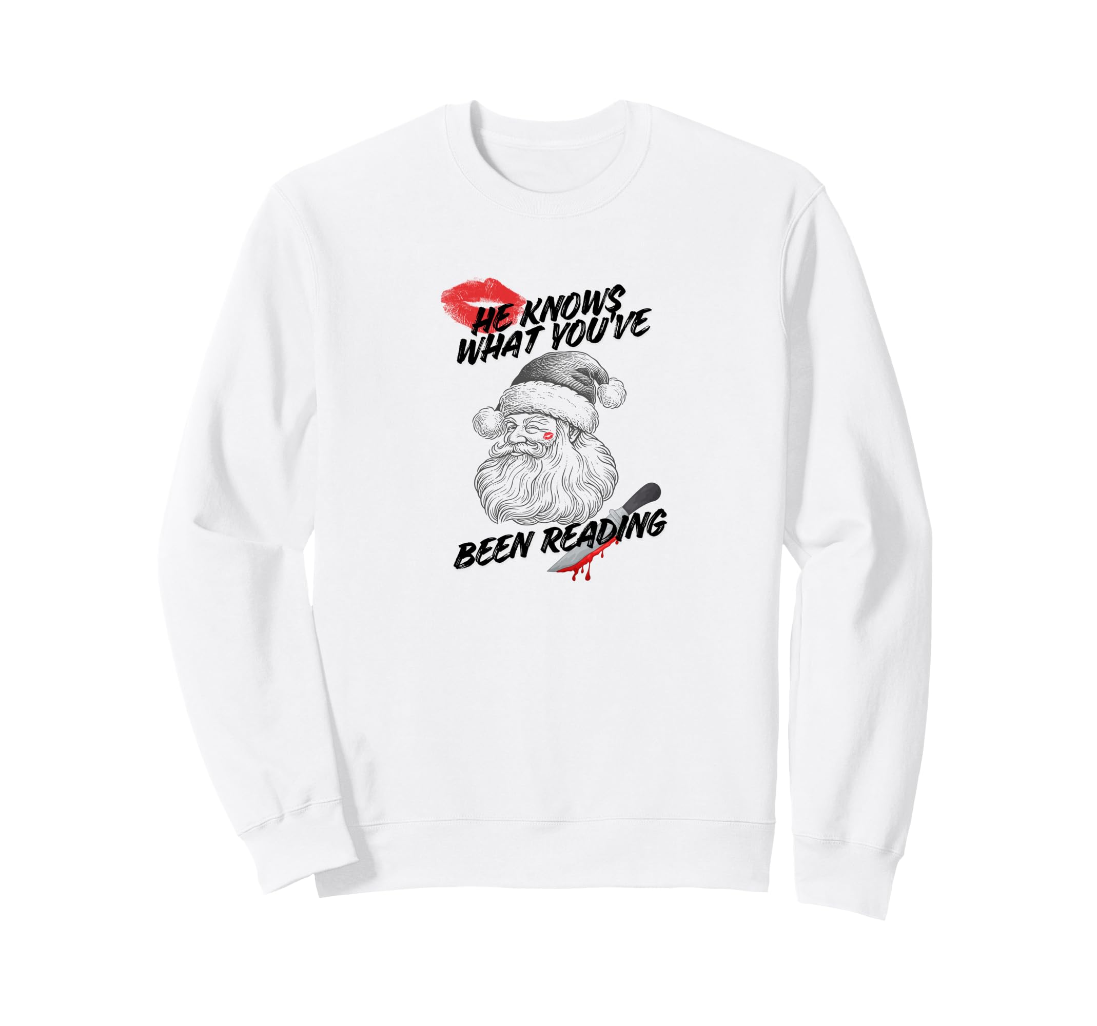 He Knows What Youve Been Sweatshirt - Casual Everyday Wear Men Women - T-Shirt, Sweatshirt, Hoodie