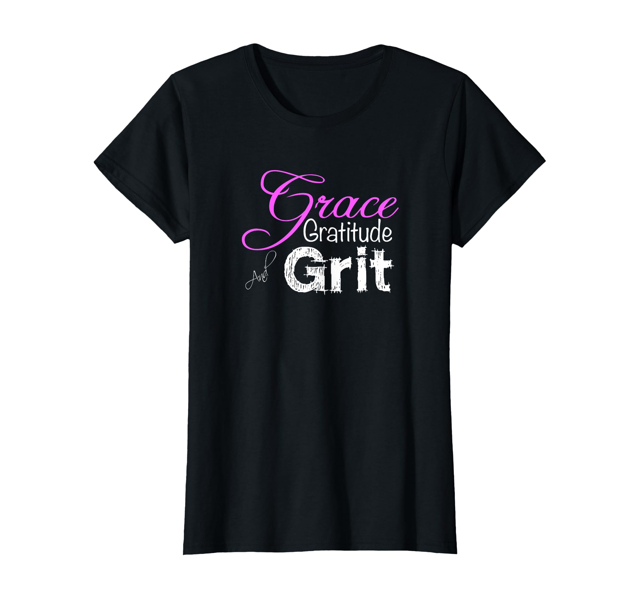 Grace Gratitude And Grit Strong T-Shirt - Fun Novelty Design Unisex - T-Shirt, Sweatshirt, Hoodie