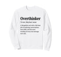 Overthinker Definition Funny Sweatshirt - Casual Everyday Wear Unisex - T-Shirt, Sweatshirt, Hoodie