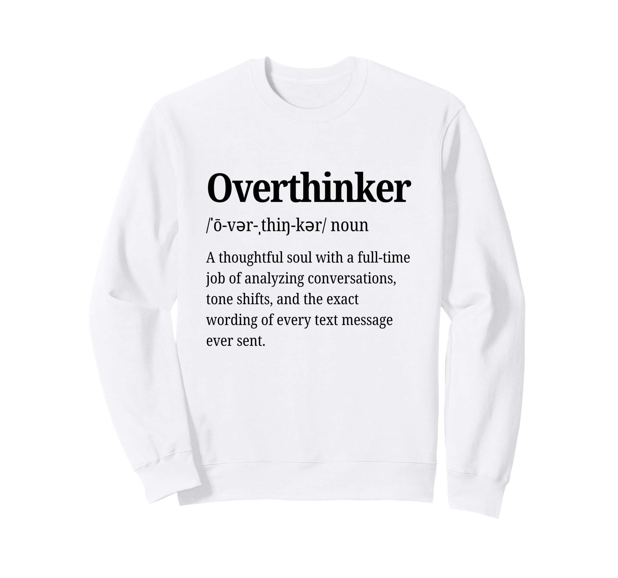 Overthinker Definition Funny Sweatshirt - Casual Everyday Wear Unisex - T-Shirt, Sweatshirt, Hoodie