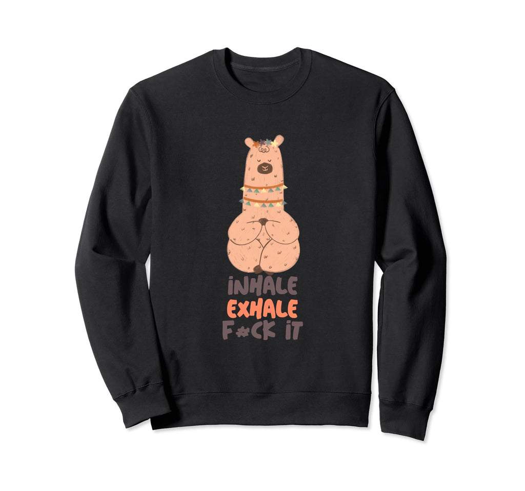 Inhale Exhale F Ck It Funny Alpaca Sweatshirt - Graphic Print Men Women - T-Shirt, Sweatshirt, Hoodie