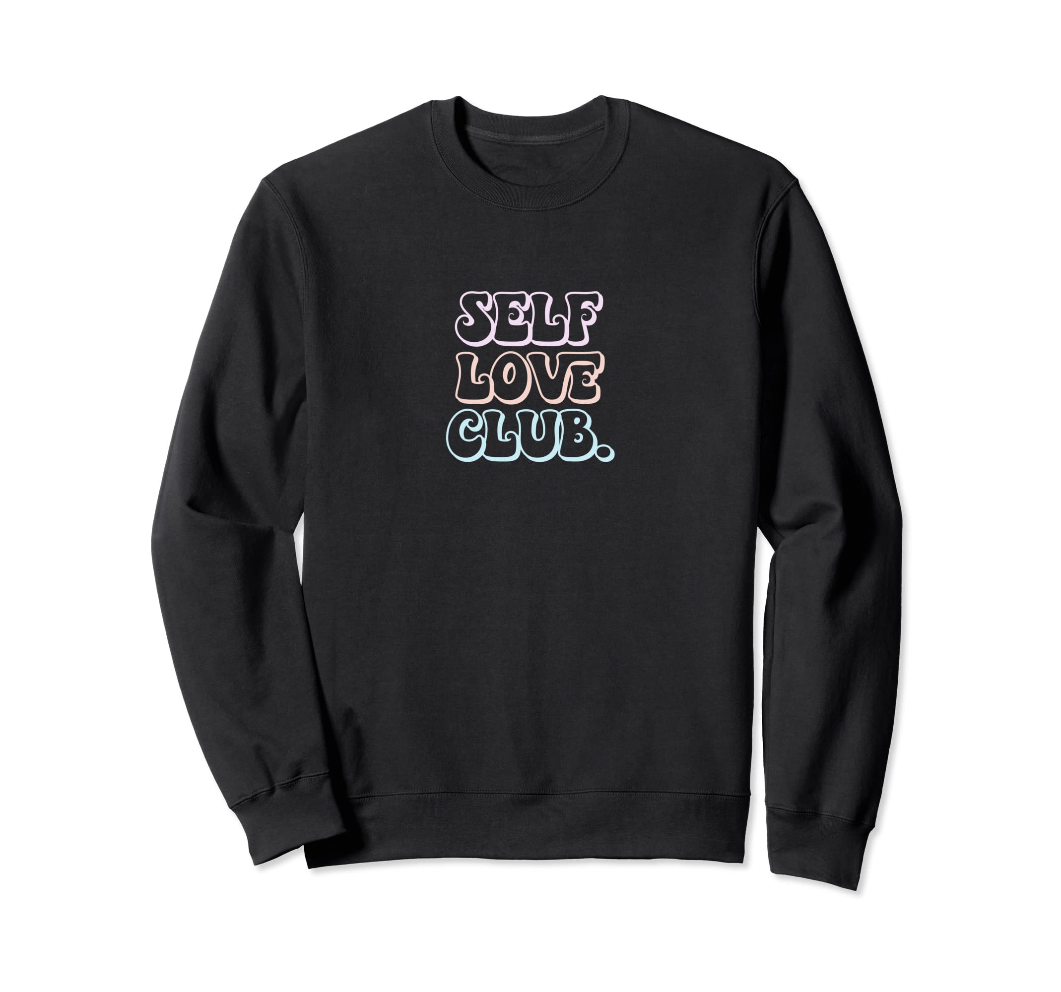 Self Love Club Bubble Empathy Sweatshirt - Aesthetic Graphic Men Women - T-Shirt, Sweatshirt, Hoodie