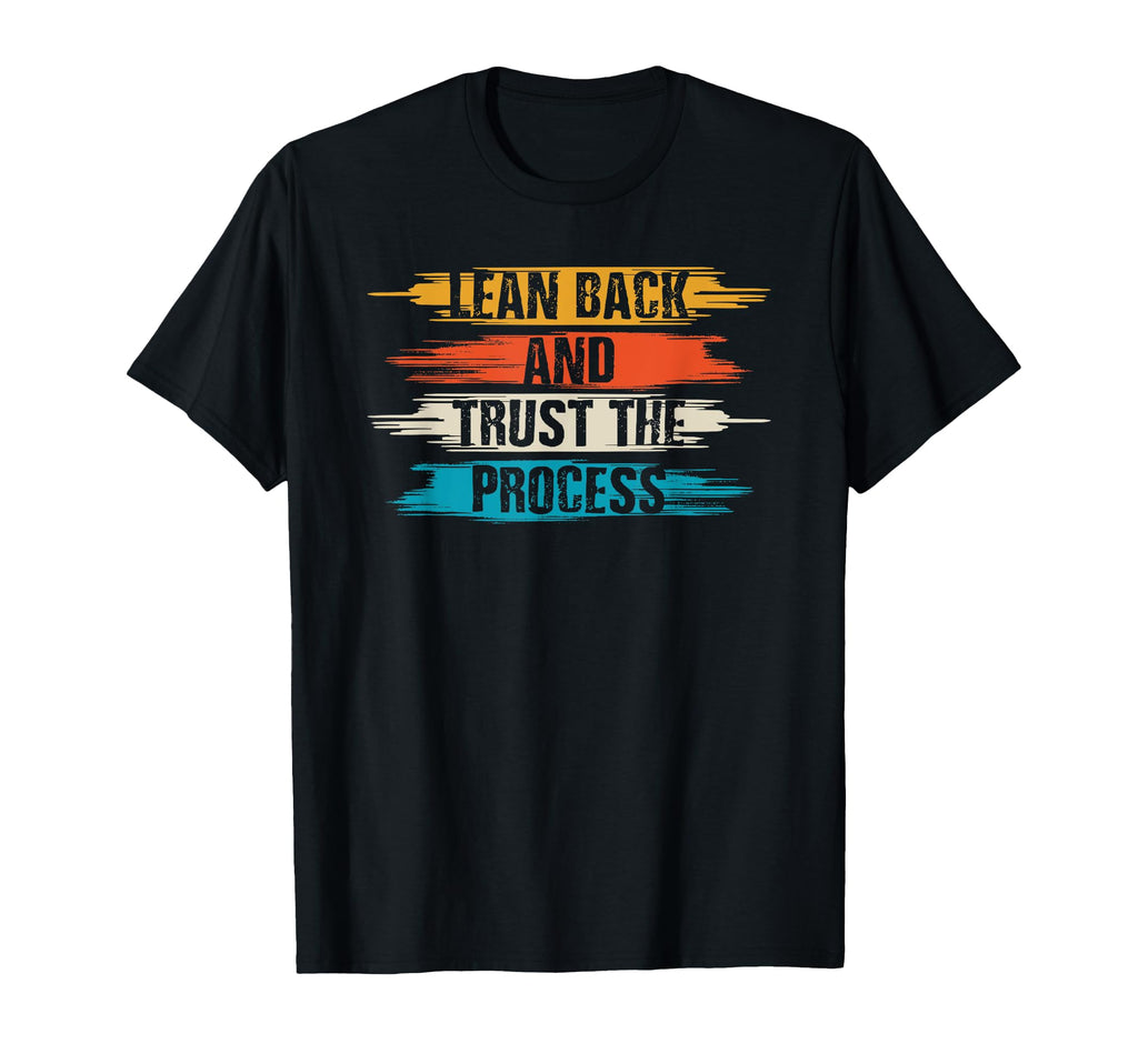 Lean Back And Trust Process T-Shirt - Aesthetic Graphic Men Women - T-Shirt, Sweatshirt, Hoodie