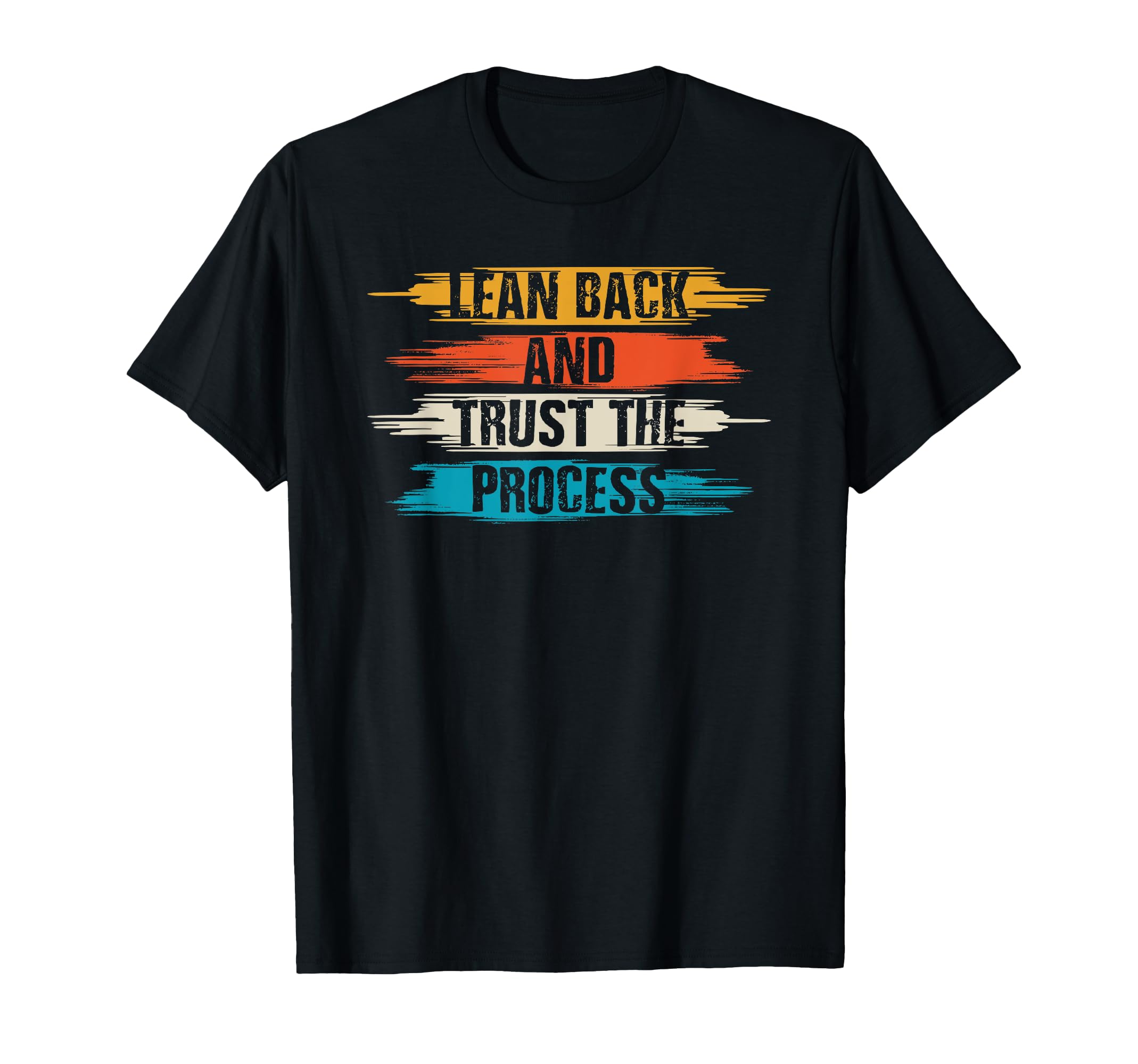 Lean Back And Trust Process T-Shirt - Aesthetic Graphic Men Women - T-Shirt, Sweatshirt, Hoodie