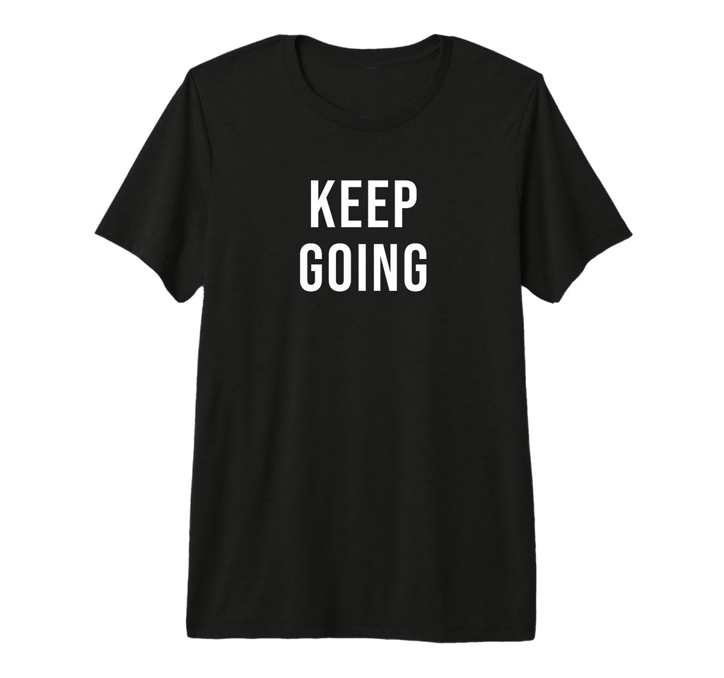 Keep Going Tri Blend T-Shirt - Streetwear Style Men Women - T-Shirt, Sweatshirt, Hoodie