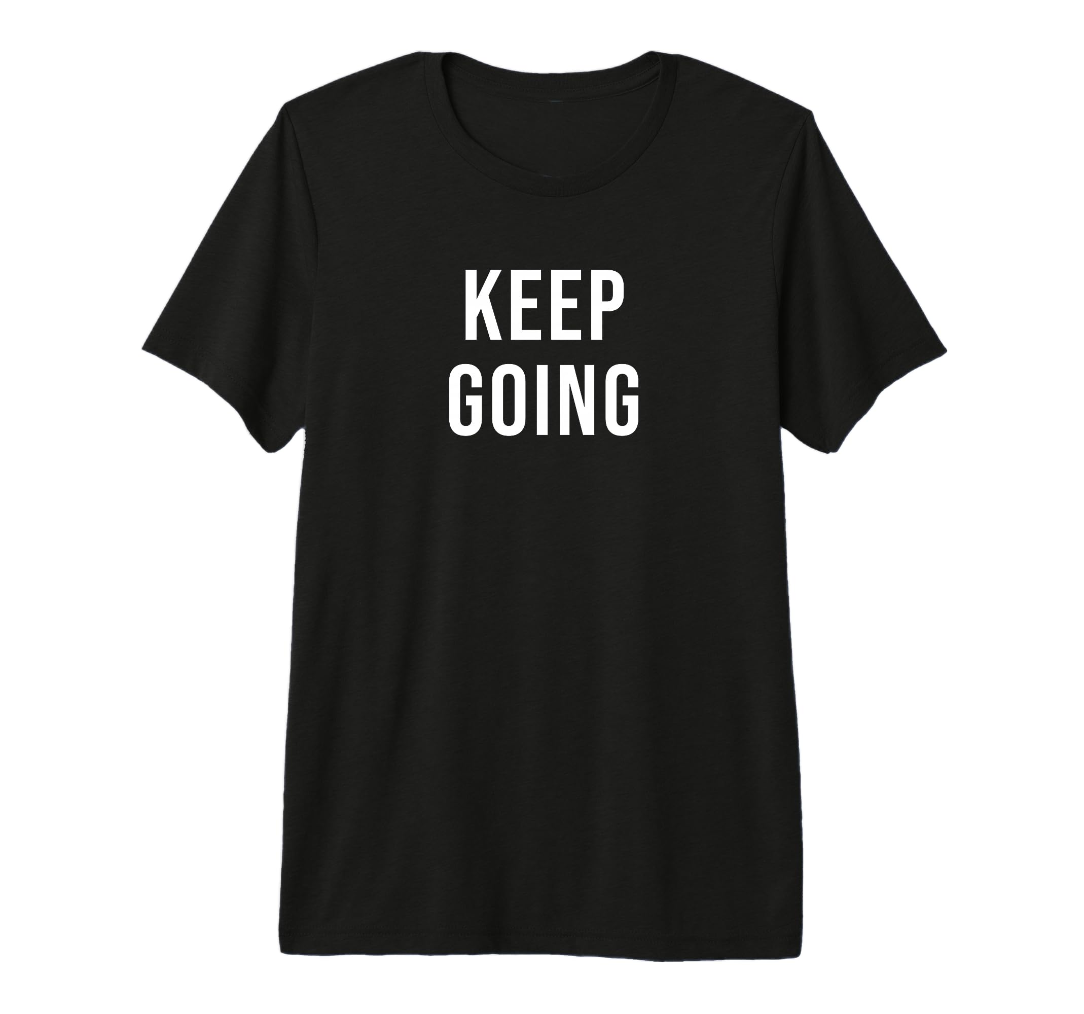 Keep Going Tri Blend T-Shirt - Streetwear Style Men Women - T-Shirt, Sweatshirt, Hoodie