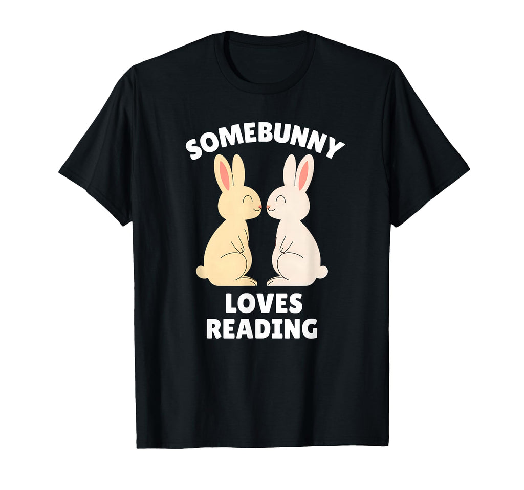 Somebunny Loves Reading Easter Bunny T-Shirt - Fun Novelty Design Unisex - T-Shirt, Sweatshirt, Hoodie