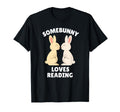 Somebunny Loves Reading Easter Bunny T-Shirt - Fun Novelty Design Unisex - T-Shirt, Sweatshirt, Hoodie