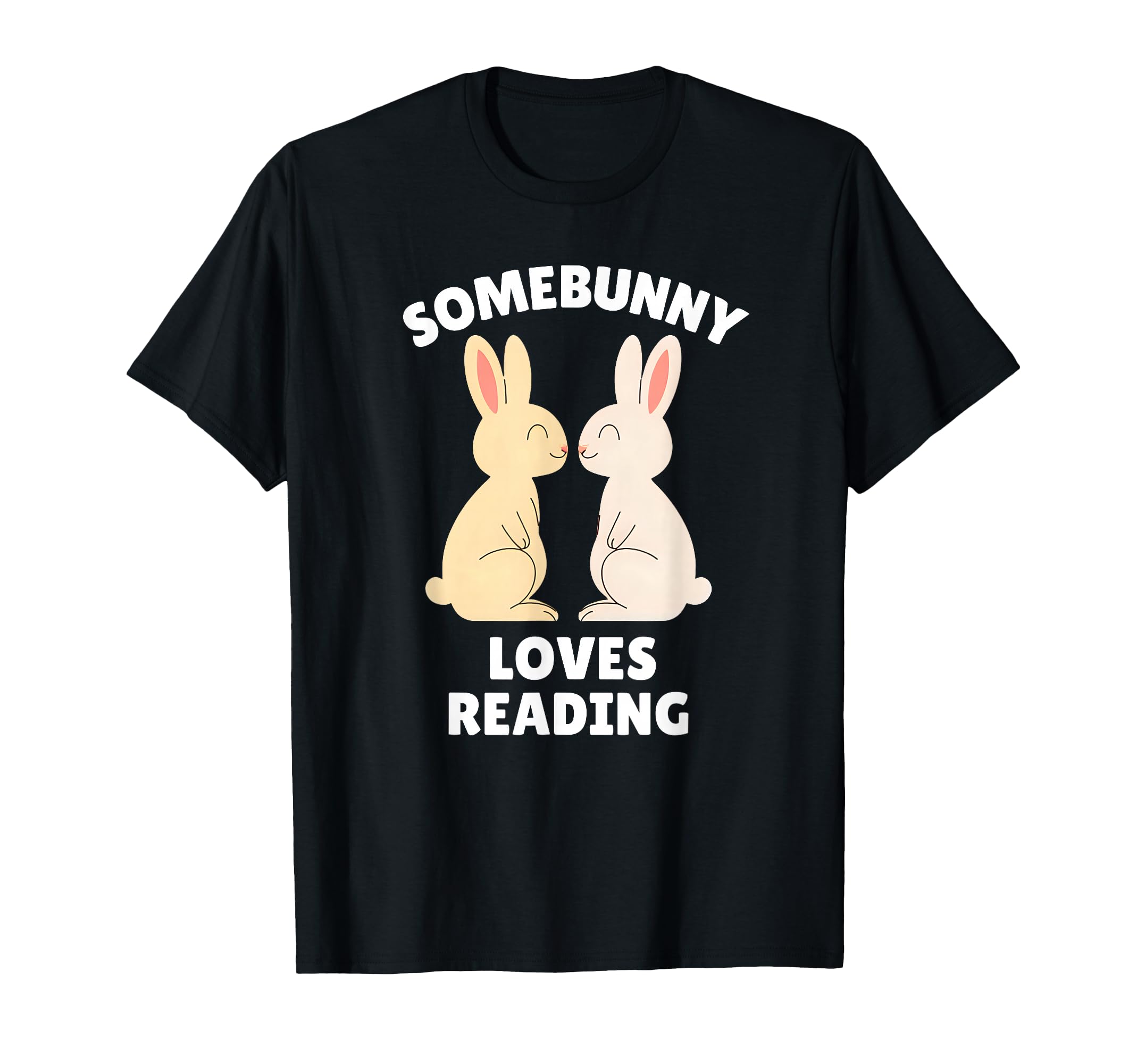 Somebunny Loves Reading Easter Bunny T-Shirt - Fun Novelty Design Unisex - T-Shirt, Sweatshirt, Hoodie