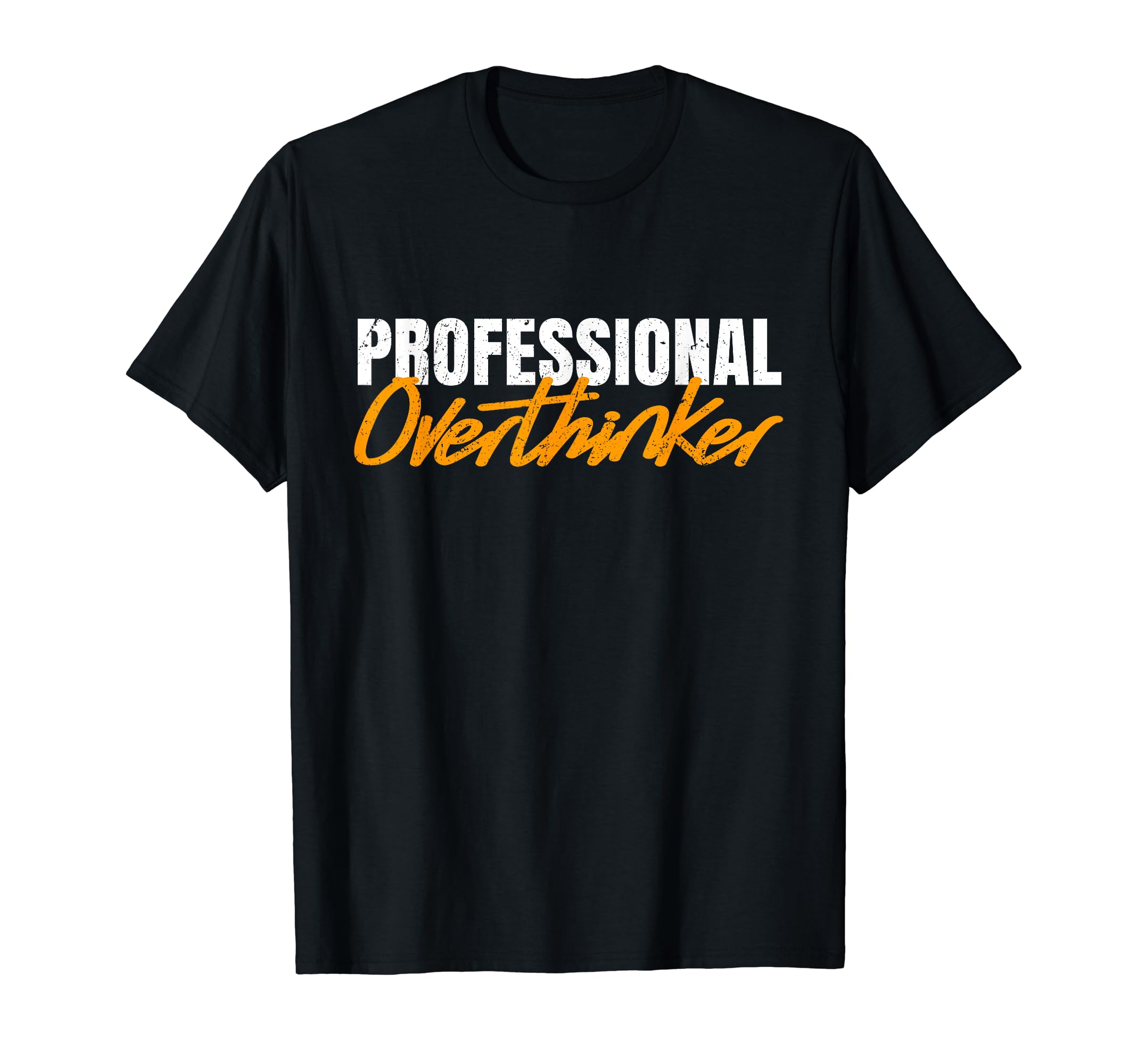 Overthinker Gifts Professional Hoodie - Casual Everyday Wear for Adults - T-Shirt, Sweatshirt, Hoodie