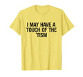 Neurodivergent I May Have Touch Tism T-Shirt - Custom Art Print Unisex - T-Shirt, Sweatshirt, Hoodie