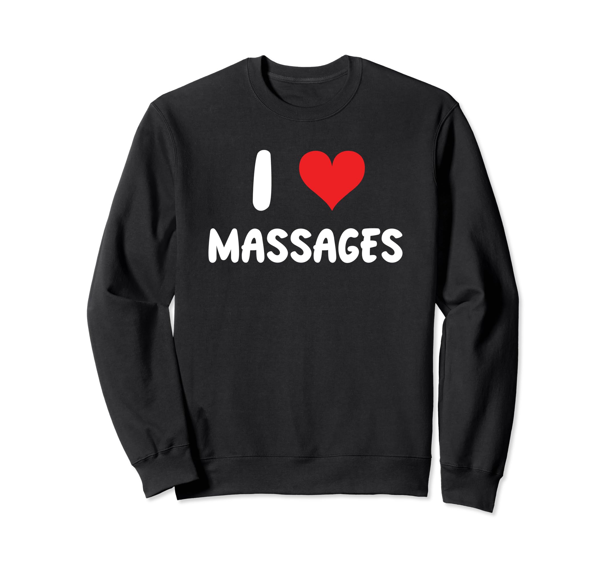 I Love Massages Heart Massage Self Sweatshirt - Unique Graphic for Adults - T-Shirt, Sweatshirt, Hoodie