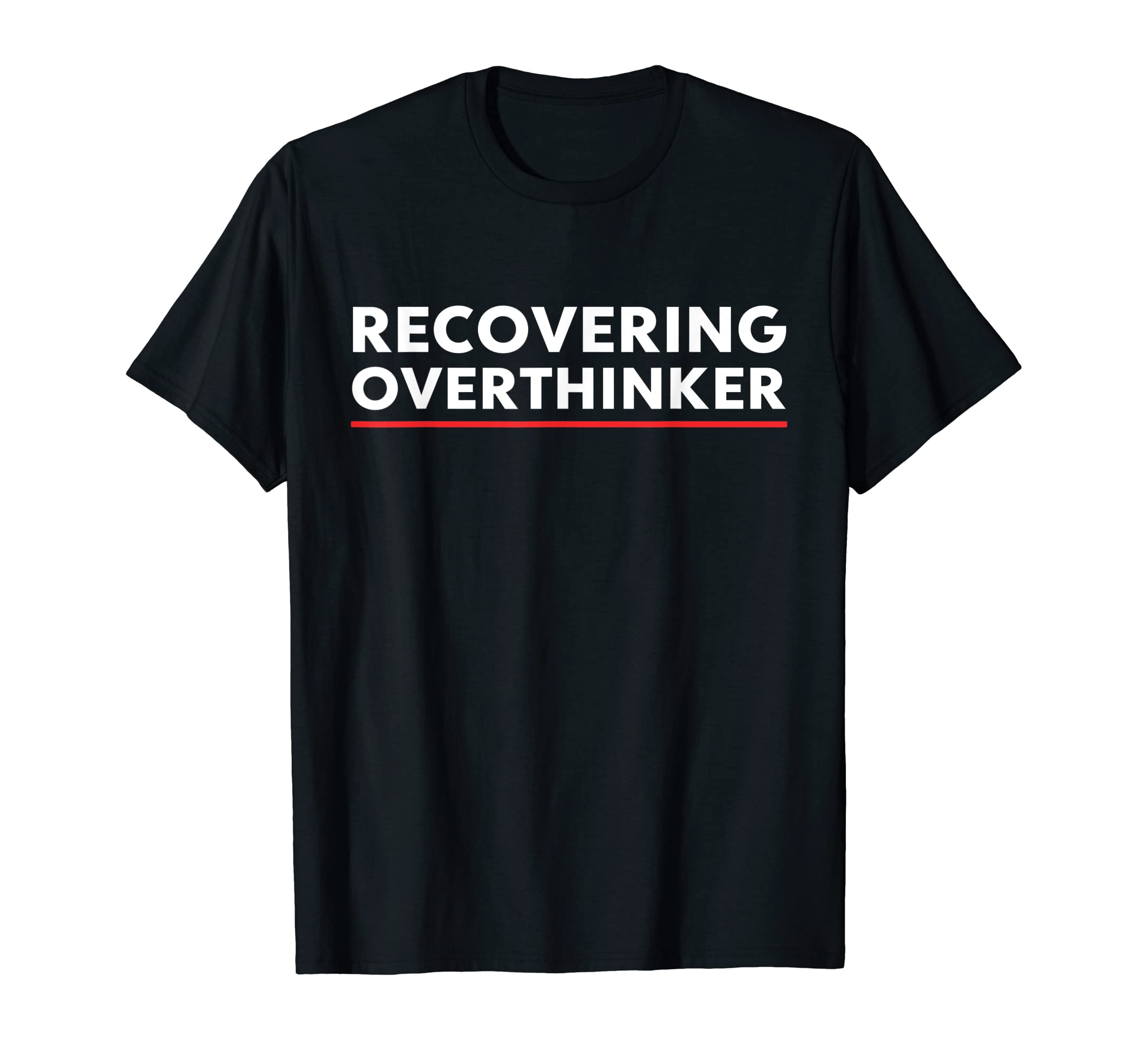 Recovering Overthinker Funny Overthinking T-Shirt - Graphic Print Men Women - T-Shirt, Sweatshirt, Hoodie