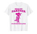 Hold Partner Im Overstimulated Funny Gift T-Shirt - Graphic Print Unisex - T-Shirt, Sweatshirt, Hoodie