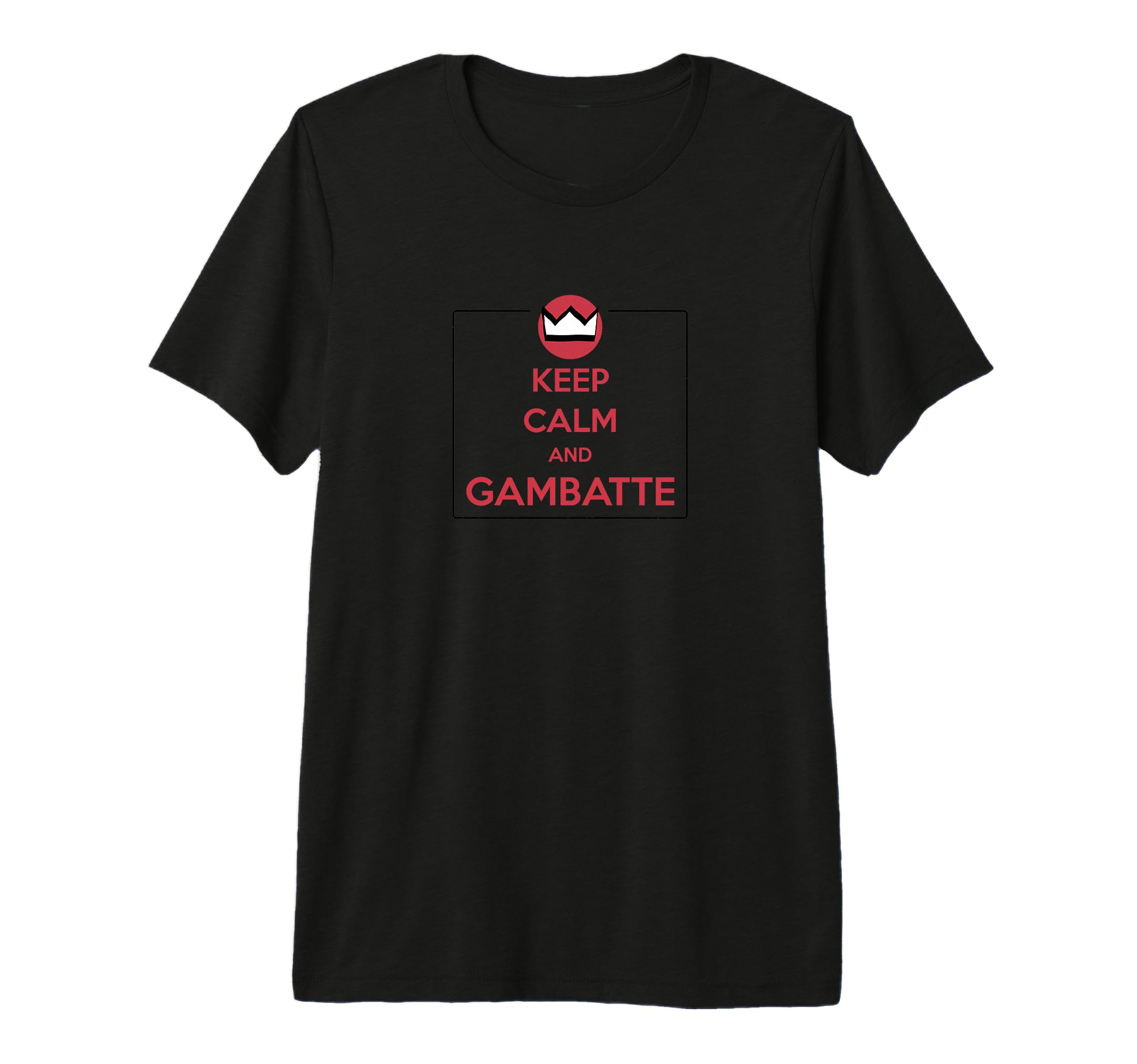 Keep Calm And Gambatte Try Your T-Shirt - Fun Novelty Design Men Women - T-Shirt, Sweatshirt, Hoodie