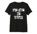 Just Cant Get Enough Tri Blend T-Shirt - Streetwear Style for Adults - T-Shirt, Sweatshirt, Hoodie