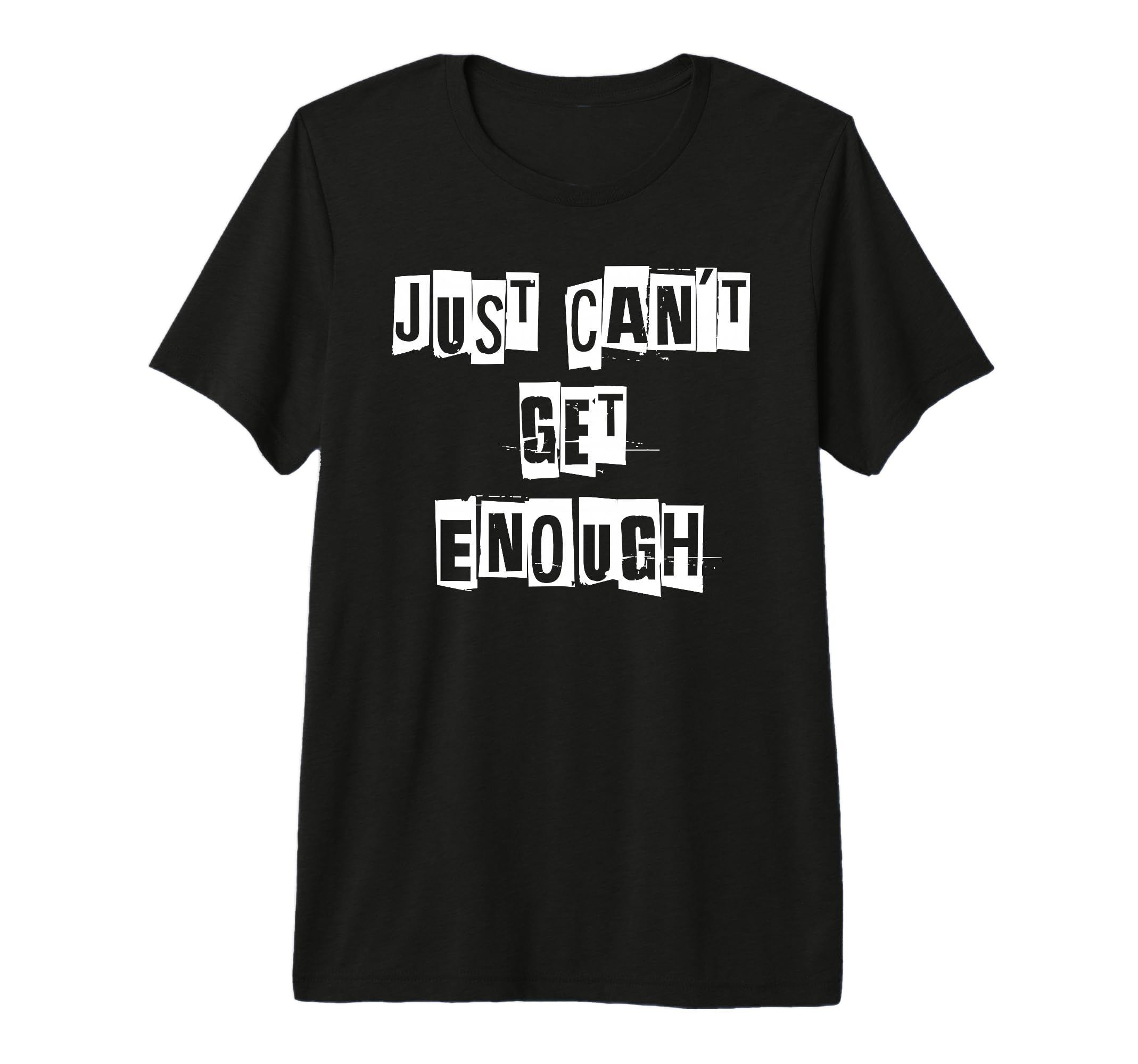 Just Cant Get Enough Tri Blend T-Shirt - Streetwear Style for Adults - T-Shirt, Sweatshirt, Hoodie