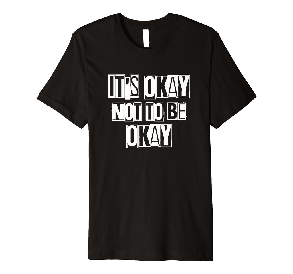 Its Okay Not To Be Ok Large Unique White T-Shirt - Unique Graphic Unisex - T-Shirt, Sweatshirt, Hoodie