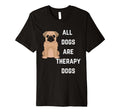 All Dogs Are Therapy Dogs Funny Dogs T-Shirt - Trendy Graphic for Adults - T-Shirt, Sweatshirt, Hoodie
