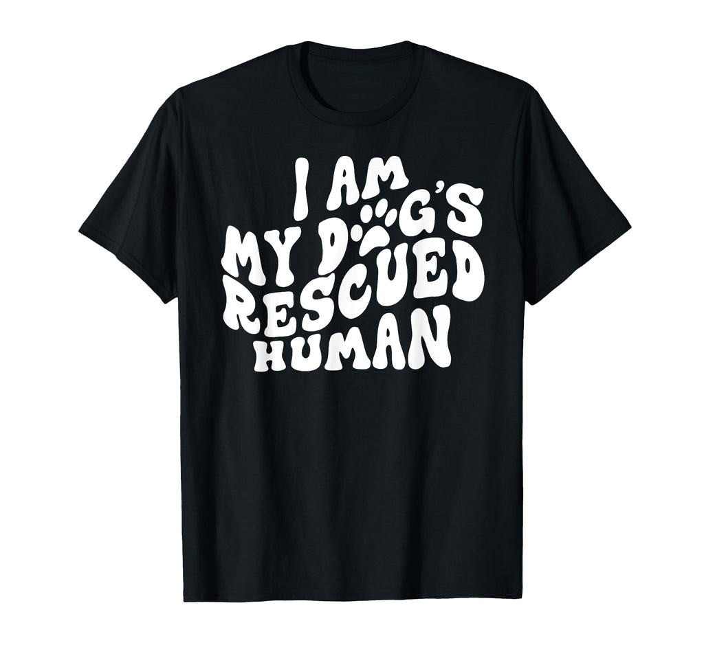 I Am My Dogs Rescued Human Dogs T-Shirt - Graphic Print for Adults - T-Shirt, Sweatshirt, Hoodie