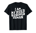 I Am My Dogs Rescued Human Dogs T-Shirt - Graphic Print for Adults - T-Shirt, Sweatshirt, Hoodie