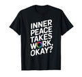 Inner Peace Takes Work Okay Chakra T-Shirt - Graphic Print for Adults - T-Shirt, Sweatshirt, Hoodie